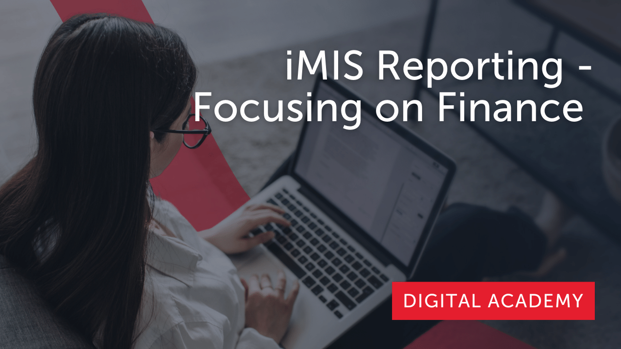 iMIS Reporting: Focusing on Finance Part 2